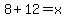 8%2B12=x