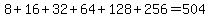 8%2B16%2B32%2B64%2B128%2B256+=504