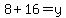 8%2B16=y