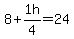 8%2B1h%2F4=24