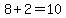 8%2B2=10