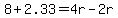 8%2B2.33=4r-2r