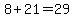 8%2B21=29