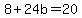 8%2B24b=20