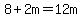8%2B2m=12m
