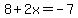 8%2B2x=-7