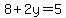 8%2B2y=5
