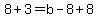 8%2B3=b-8%2B8