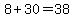 8%2B30=38