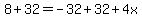 8%2B32=-32%2B32%2B4x