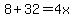 8%2B32=4x