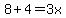 8%2B4=3x