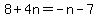 8%2B4n=-n-7