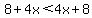 8%2B4x%3C4x%2B8