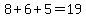 8%2B6%2B5=19