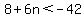 8%2B6n%3C-42