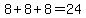 8%2B8%2B8=24