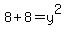8%2B8=y%5E2