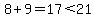 8%2B9=17%3C21