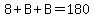 8%2BB%2BB=180