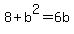 8%2Bb%5E2=6b