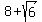 8%2Bsqrt%286%29