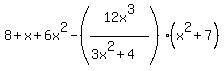 8%2Bx%2B6x%5E2-%2812x%5E3%2F+%283x%5E2%2B4%29%29%2A%28x%5E2%2B7%29