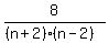 8%2F%28%28n%2B2%29%28n+-+2%29%29