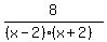 8%2F%28%28x-2%29%28x%2B2%29%29