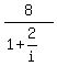 8%2F%281%2B+2%2Fi%29