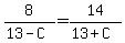 8%2F%2813-C%29+=+14%2F%2813%2BC%29