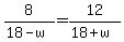 8%2F%2818-w%29=12%2F%2818%2Bw%29