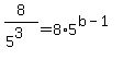 8%2F%285%5E3%29=8%2A5%5E%28b-1%29