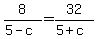 8%2F%285-c%29+=+32%2F%285%2Bc%29