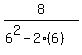 8%2F%286%5E2+-+2%286%29%29%29