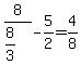 8%2F%288%2F3%29-5%2F2=4%2F8