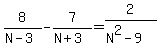 8%2F%28N+-+3%29+-+7%2F%28N+%2B+3%29+=+2%2F%28N%5E2+-+9%29