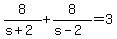 8%2F%28s%2B2%29%2B8%2F%28s-2%29=3