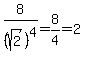 8%2F%28sqrt%282%29%29%5E4=8%2F4=2