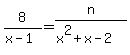 8%2F%28x-1%29=n%2F%28x%5E2%2Bx-2%29