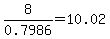 8%2F0.7986=10.02