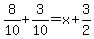 8%2F10%2B3%2F10=x%2B3%2F2