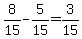 8%2F15-5%2F15=3%2F15