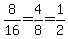 8%2F16+=+4%2F8+=+1%2F2