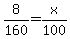 8%2F160+=+x%2F100