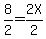 8%2F2=2X%2F2