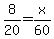 8%2F20=x%2F60
