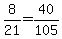 8%2F21+=+40%2F105