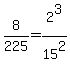 8%2F225+=+2%5E3%2F15%5E2
