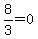 8%2F3=0